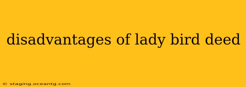 disadvantages of lady bird deed