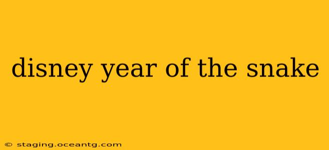 disney year of the snake