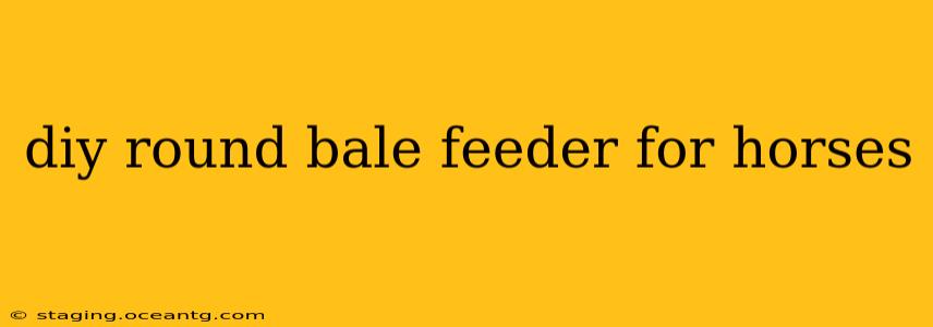 diy round bale feeder for horses