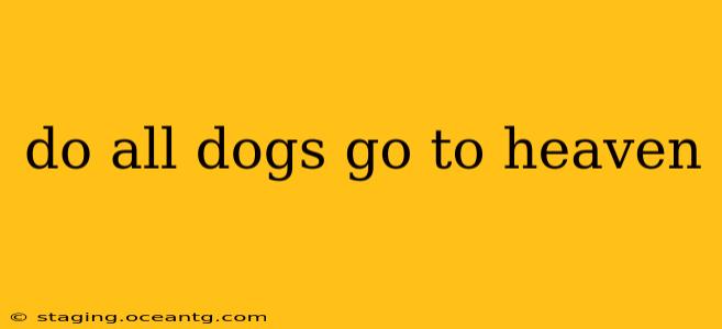 do all dogs go to heaven
