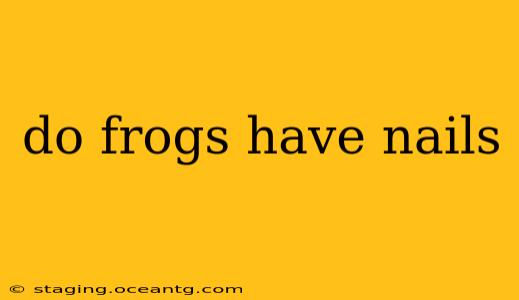 do frogs have nails