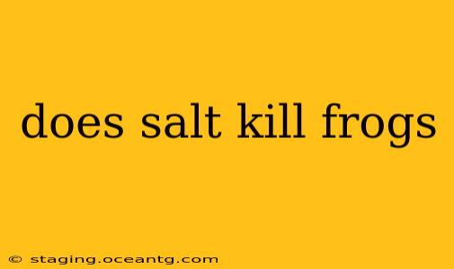 does salt kill frogs
