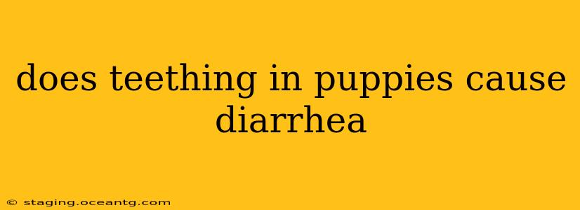 does teething in puppies cause diarrhea