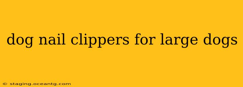 dog nail clippers for large dogs
