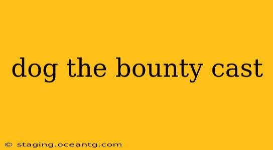 dog the bounty cast