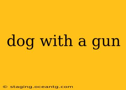 dog with a gun