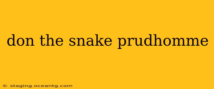 don the snake prudhomme
