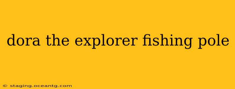 dora the explorer fishing pole