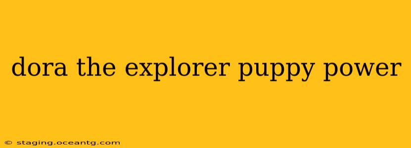 dora the explorer puppy power