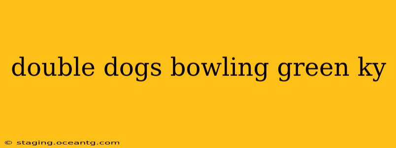 double dogs bowling green ky