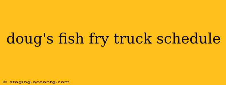 doug's fish fry truck schedule