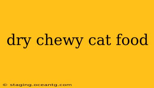 dry chewy cat food