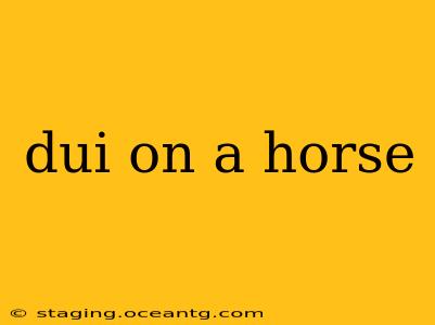 dui on a horse