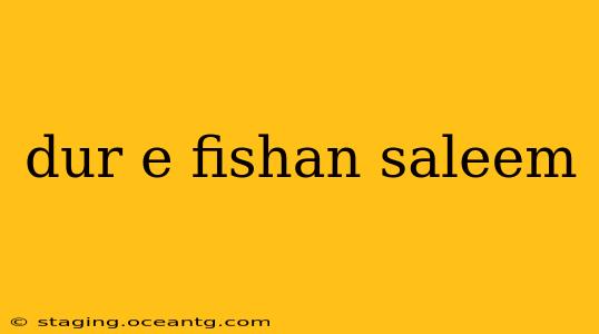 dur e fishan saleem