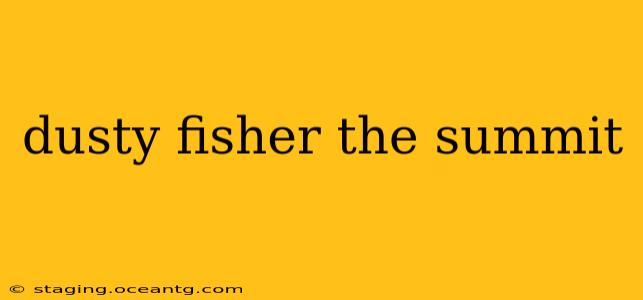 dusty fisher the summit