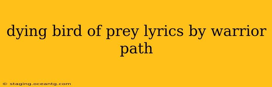 dying bird of prey lyrics by warrior path