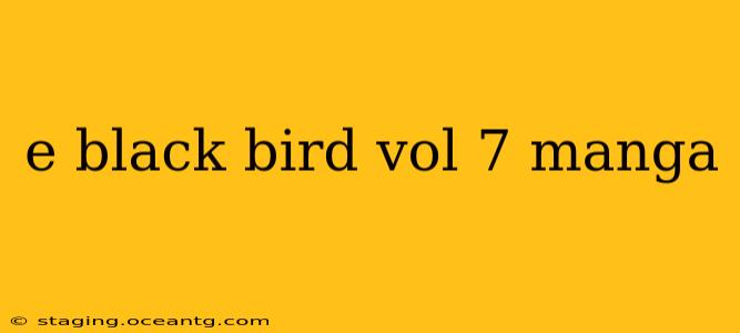 e black bird vol 7 manga