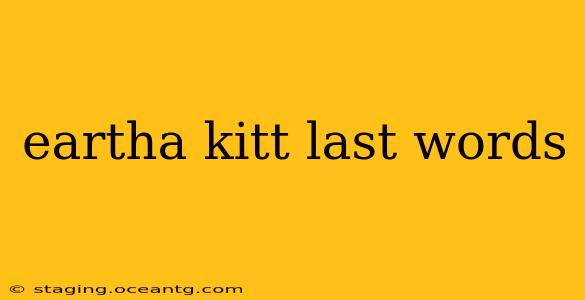 eartha kitt last words