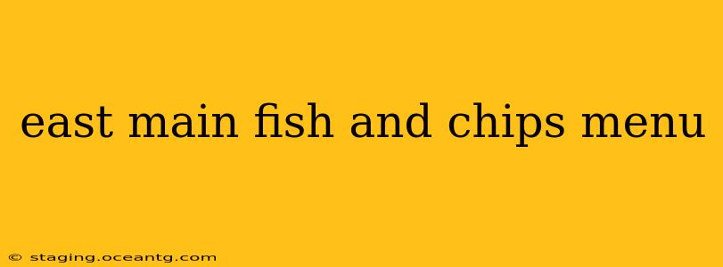 east main fish and chips menu