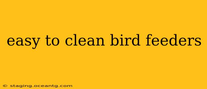easy to clean bird feeders