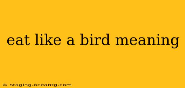 eat like a bird meaning