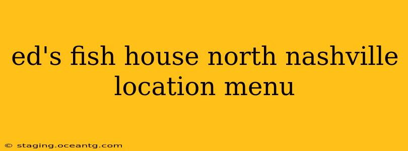 ed's fish house north nashville location menu
