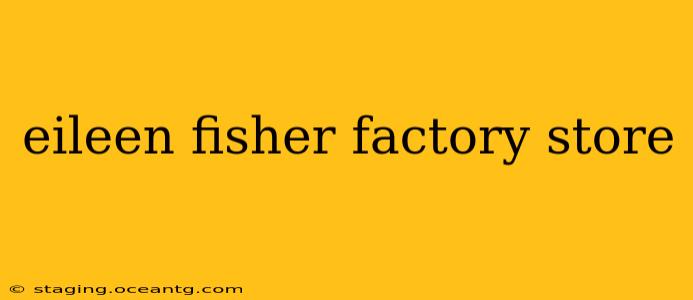 eileen fisher factory store