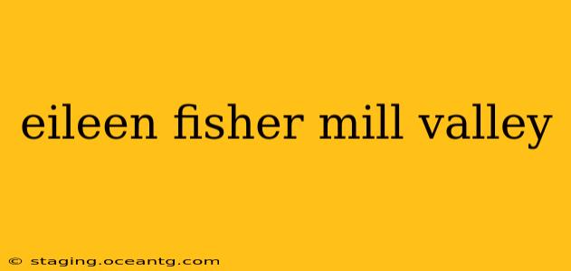 eileen fisher mill valley