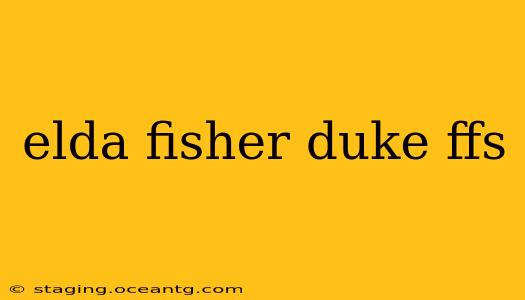 elda fisher duke ffs
