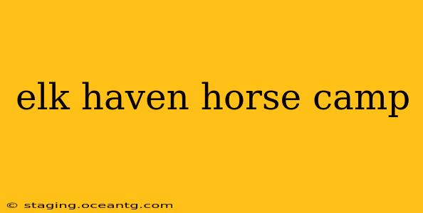 elk haven horse camp