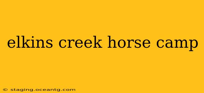elkins creek horse camp