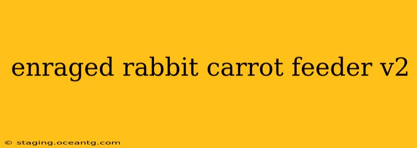 enraged rabbit carrot feeder v2
