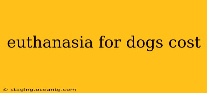 euthanasia for dogs cost