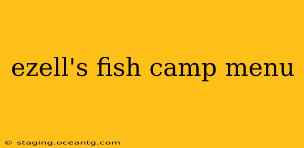 ezell's fish camp menu