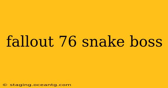 fallout 76 snake boss