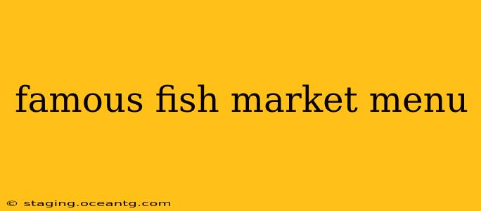famous fish market menu