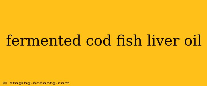 fermented cod fish liver oil