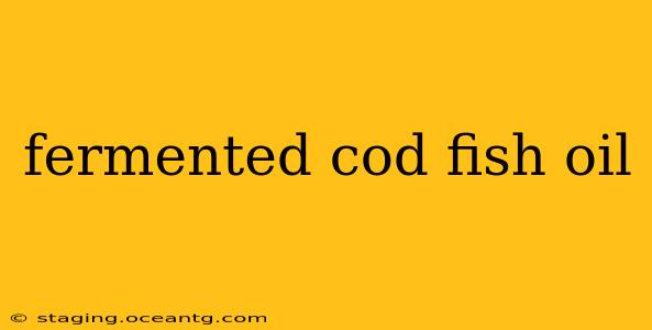 fermented cod fish oil
