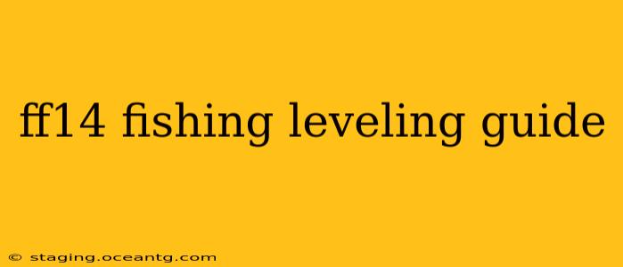 ff14 fishing leveling guide