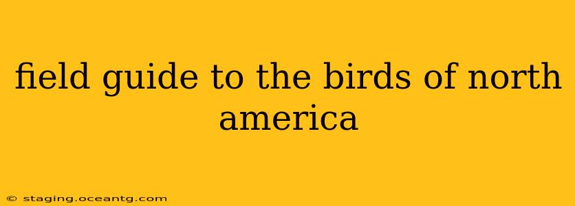 field guide to the birds of north america
