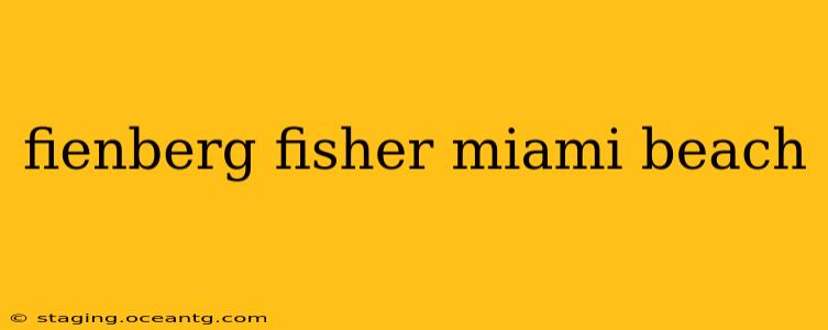 fienberg fisher miami beach