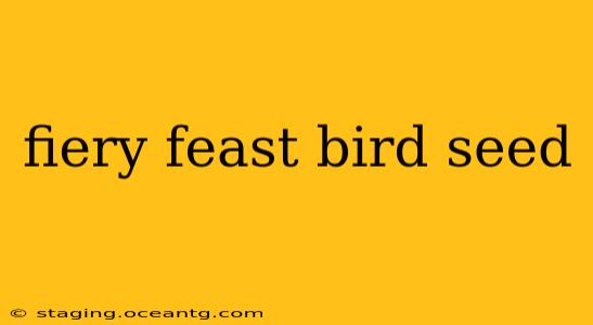 fiery feast bird seed