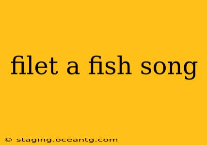 filet a fish song