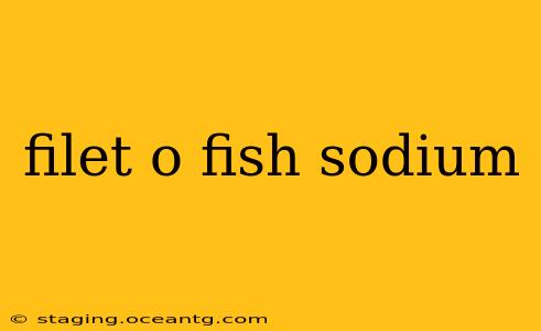 filet o fish sodium