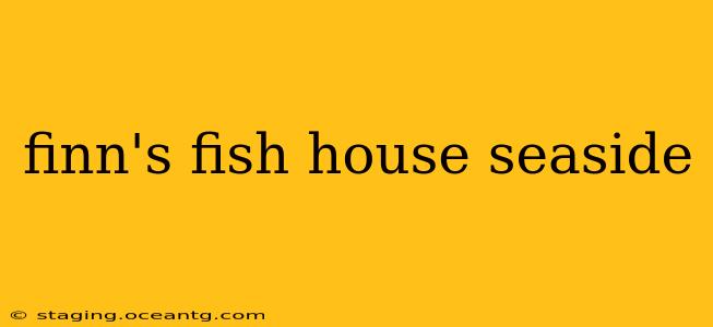 finn's fish house seaside