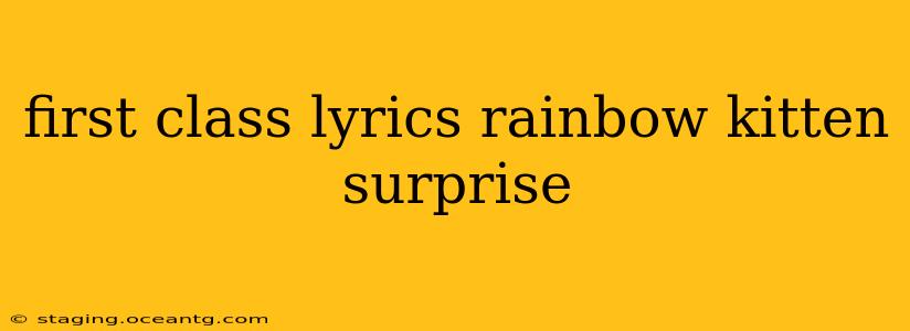 first class lyrics rainbow kitten surprise