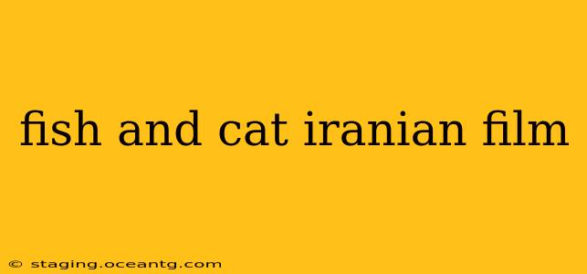fish and cat iranian film