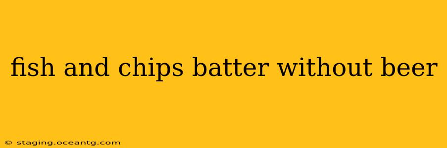 fish and chips batter without beer