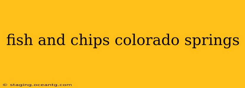 fish and chips colorado springs