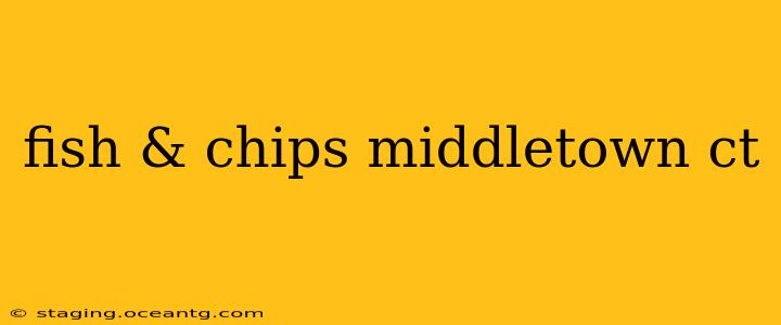 fish & chips middletown ct